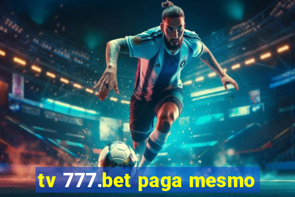 tv 777.bet paga mesmo